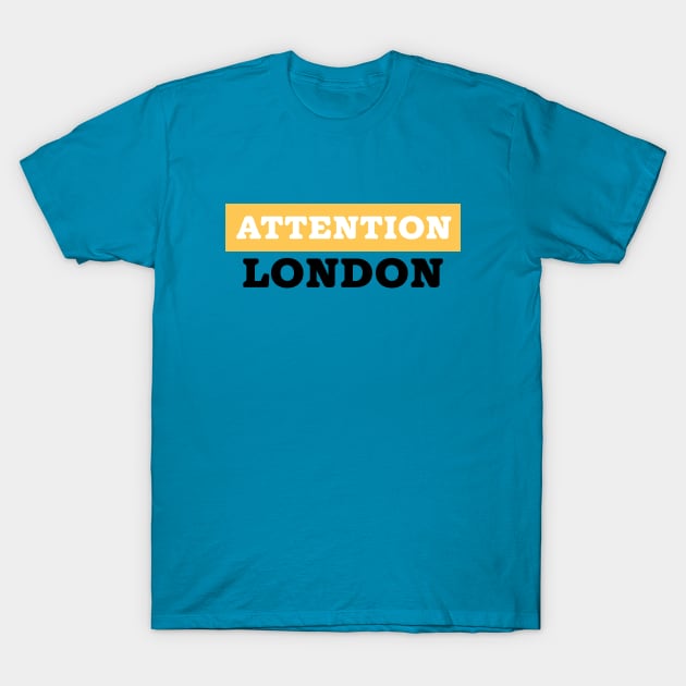 Attention London T-Shirt by Mumgle